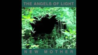 The Angels of Light - The Garden Hides the Jewel