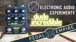 Video thumbnail for Electronic Audio Experiments Dude Incredible - Pedal Empire by Pedal Empire