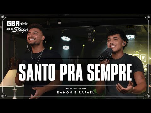 Santo Pra Sempre - Ramon e Rafael | GBA Stage