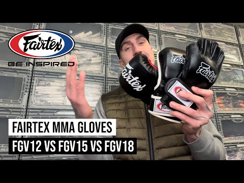 Fairtex MMA Gloves - FGV12 vs FGV15 vs FGV18
