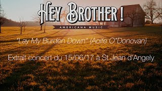 Hey Brother ! - "Lay My Burden Down" (live cover)