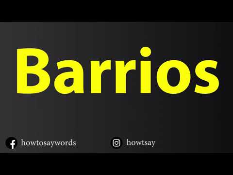 How To Pronounce Barrios