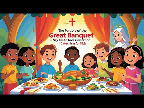 The Parable of the Great Banquet — Say Yes to God’s Invitation! | Catechism for Kids