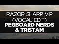 [LYRICS] Pegboard Nerds & Tristam - Razor Sharp VIP (Vocal Edit)