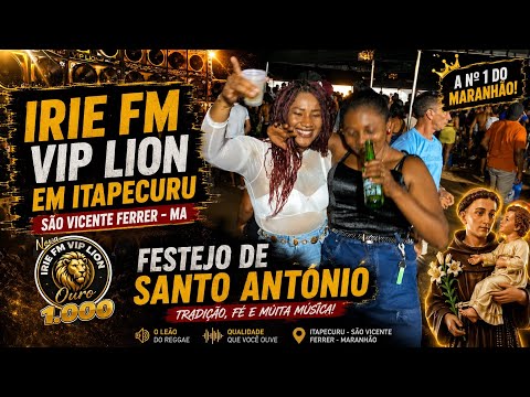 SHOW IRIE FM VIP LION EM ITAPECURU SÃO VICENTE FERRER - MA FESTEJO DE SANTO ANTÔNIO 2026