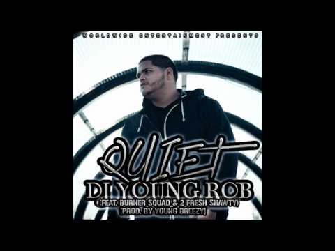DJ Young Rob - Quiet (Feat. Burner Squad & 2 Fresh Shawty) [Prod. By Young Breezy]