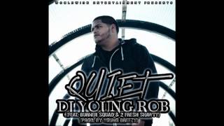 DJ Young Rob - Quiet (Feat. Burner Squad & 2 Fresh Shawty) [Prod. By Young Breezy]