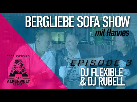 Alpenwelt Bergliebe Sofa - Episode 3 - DJ Flexible & DJ Rubell
