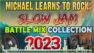 Download lagu SLOW JAM LOVE SONGS | BATTLE REMIX 2023 | MICHAEL LEARN TO ROCK | SLOW JAM REMIX | REMIX 2023 mp3