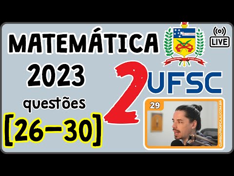 🔴 [UFSC 2023] Correção da prova 2023 de Matemática [Questões 26 até 30]
