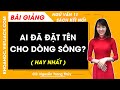 Ai đã đặt tên cho dòng Sông | Ngữ văn 11 - Kết nối tri thức