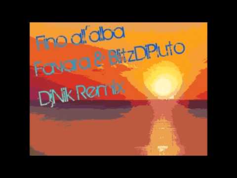 Favara DJ & BlitzDiPluto - Fino all'alba (DjNik Remix)