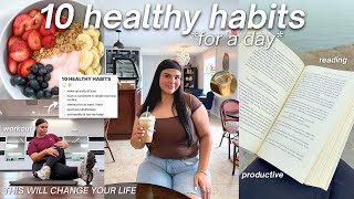 TRYING 10 HEALTHY HABITS FOR A DAY *this will motivate you* | Life changing productive routine!