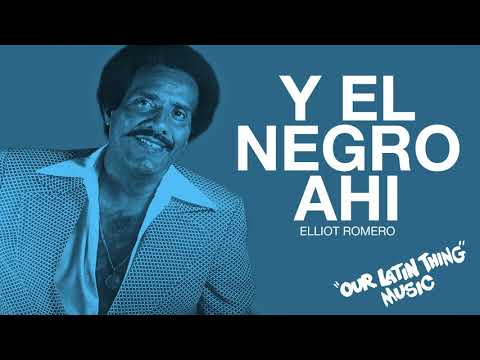 Y EL NEGRO AHI - ELLIOT ROMERO