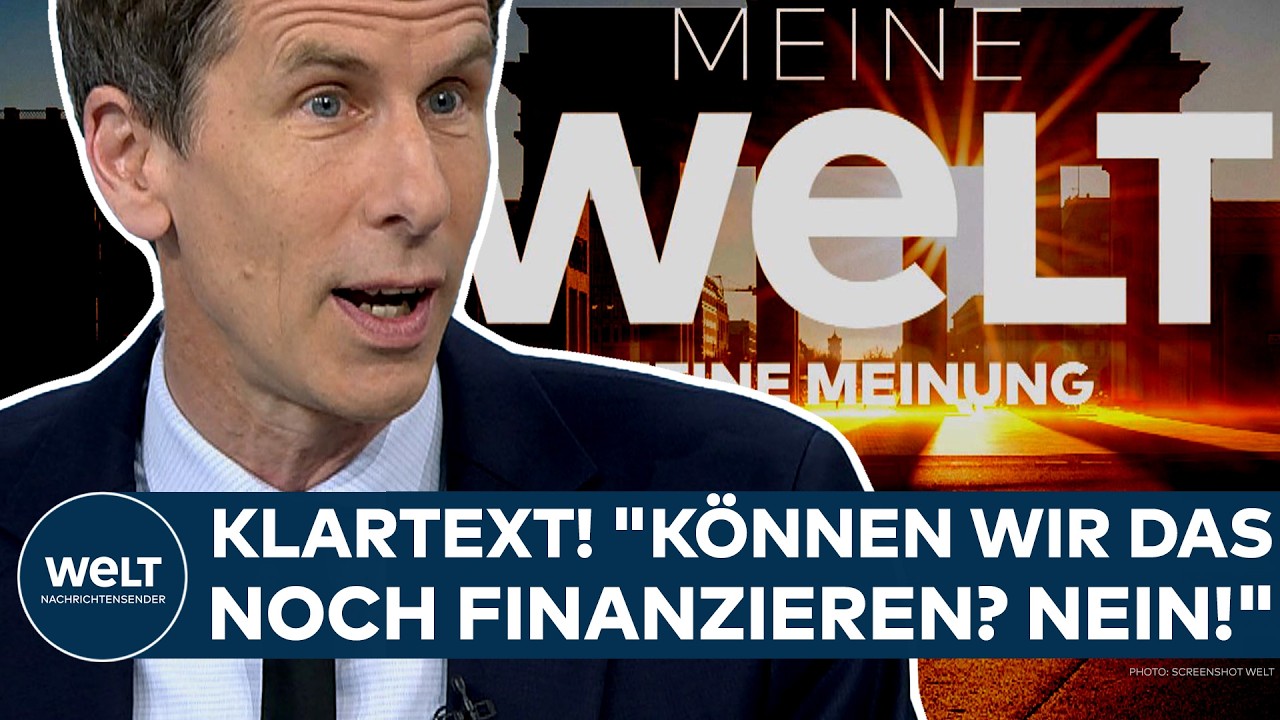 DEUTSCHLAND: Klartext! "Können wir das noch finanzieren? Nein!" MEINE WELT - MEINE MEINUNG
