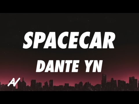 Dante YN - Spacecar (Lyrics)