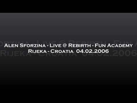 Alen Sforzina - Live @ Rebirth - Fun Academy, Rijeka, Croatia  04.02.2006