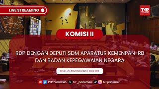 KOMISI II DPR RI RDP DENGAN DEPUTI SDM APARATUR KEMENPAN-RB DAN BADAN KEPEGAWAIAN NEGARA