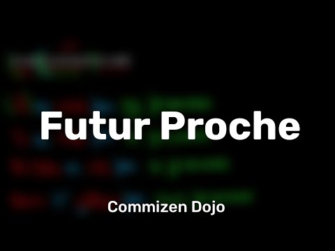 Futur Proche - Commizen Dojo