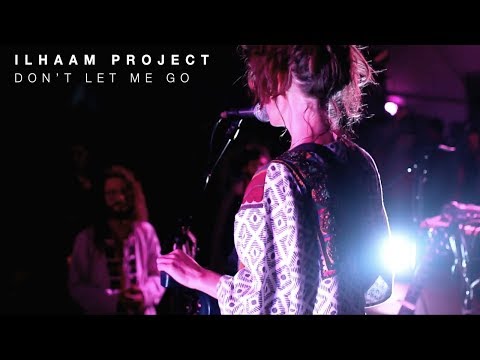 ILHAAM Project - " Don't Let Me Go " -   LIVE SESSION
