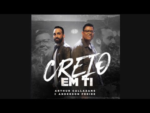Arthur Callazans e Anderson Freire - Creio em Ti (Creo En Ti)