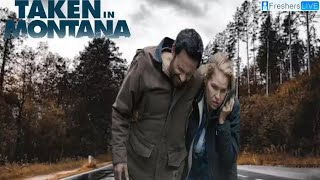 Taken in Montana 2023 | Official Trailer