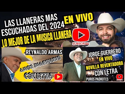 LAS LLANERAS MAS ESCUCHADAS 2024 JOROPO JORGE GUERRERO REYNALDO ARMAS