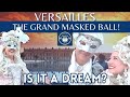VERSAILLES GRAND MASKED BALL 2023 Chateauversailles Versaillesofficial