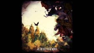 All The Luck In The World - Your Fires