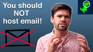 you should NOT host your own email server! (and here is why)