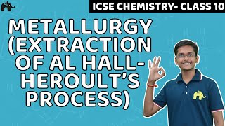 Metallurgy | Class 10 ICSE Chemistry Selina Chapter 7 | Aluminium Extraction Hall Heroult’s Process