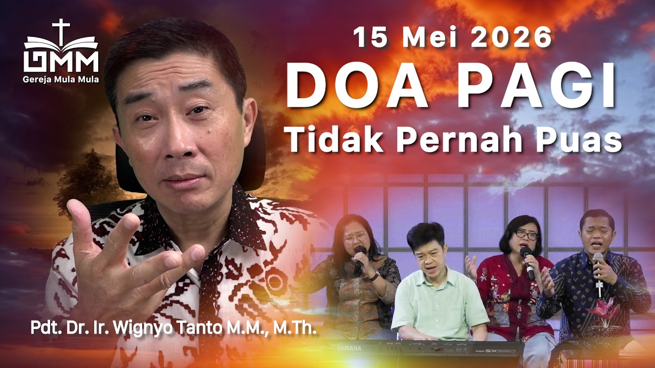 DOA PAGI | Tidak Pernah Puas – 15 Mei 2026 | Ps. Wignyo Tanto
