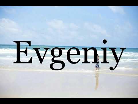 How To Pronounce Evgeniy🌈🌈🌈🌈🌈🌈Pronunciation Of Evgeniy