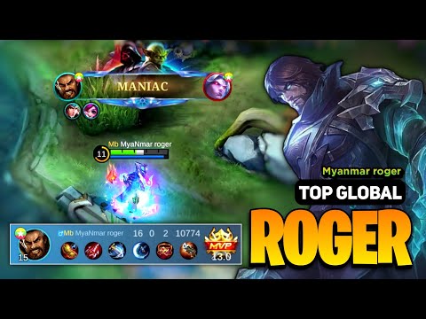 MANIAC! Roger Best Build 2023 [ Roger Top Global Gameplay ] By Myanmar roger - Mobile Legends