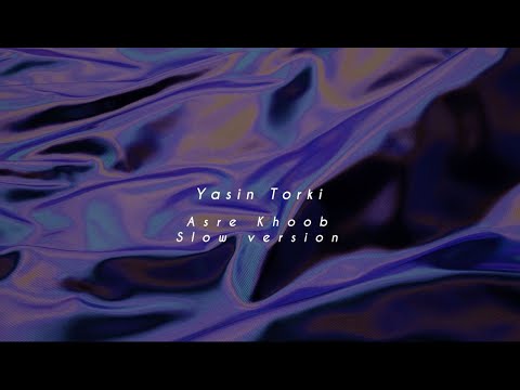 Yasin Torki   Asre Khoob Slow Version