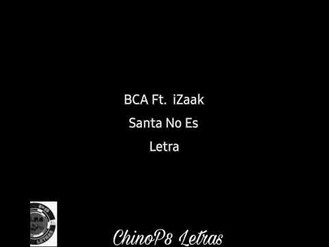 BCA Ft. iZaak - Santa No Es (Letra/Lyric)