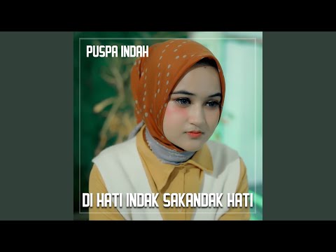 DIHATI INDAK SAKANDAK HATI