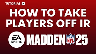 How to Take Players Off IR in Madden 25