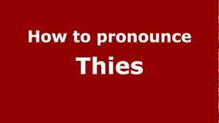 How to pronounce Thies