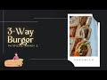3 Way Burger Sandwich Project PATRICIO