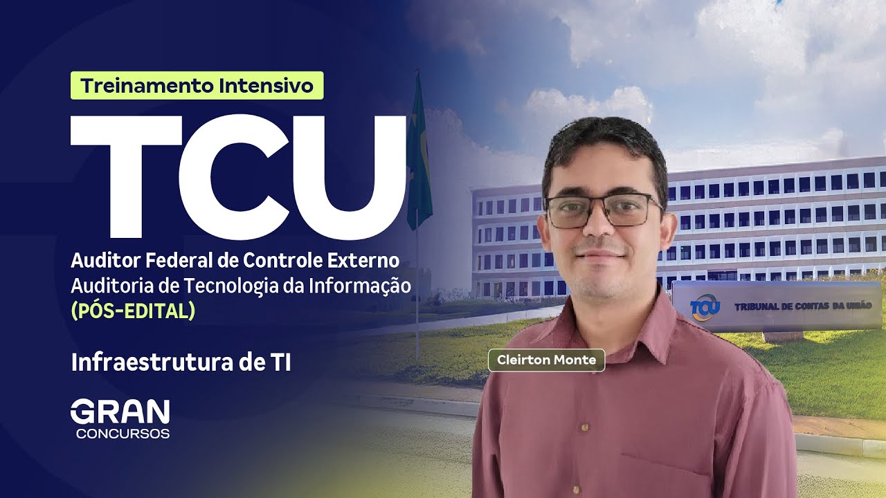 Treinamento Intensivo TCU - Infraestrutura de TI com Cleirton Monte