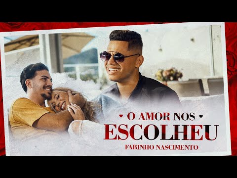 Fabinho Nascimento - O Amor Nos Escolheu (Clipe Oficial)