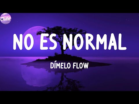 Dímelo Flow - No Es Normal (Letras)