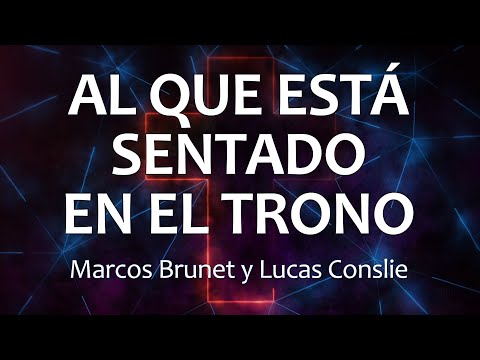 C0085 AL QUE ESTÁ SENTADO EN EL TRONO - Marcos Brunet y Lucas Conslie (Letras)