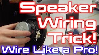Professional Speaker Wiring Trick!