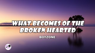 What Becomes Of The Broken Hearted | Boyzone (Lyrics)