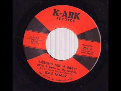 Eddie Noack - Sleeping Like A Baby (With A Bottle In My Mouth)