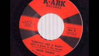 Eddie Noack - Sleeping Like A Baby (With A Bottle In My Mouth)