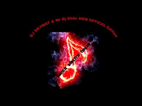 Mr Dj Slide & DJ SKYWAT - Dance Electro House (Non official version)
