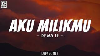 Download lagu Dewa 19 - Aku Milikmu (Lirik) Dewa 19, Stinky, Andra And The Backbone, Athariska, - | Mix Lirik mp3